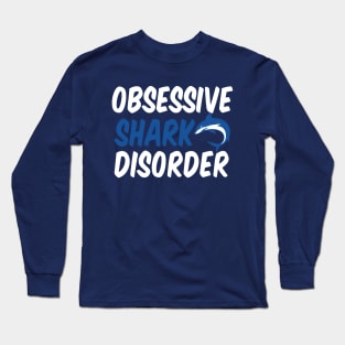 Obsessive Shark Disorder Long Sleeve T-Shirt